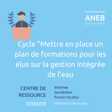 Cycle “Mettre en place un plan de formations pour les élus sur la gestion intégrée de l’eau”