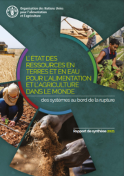 L’état des ressources en terres et en eau pour l'alimentation et l'agriculture dans le monde : des systèmes au bord de la rupture