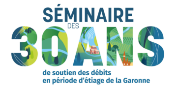 Séminaire : 30 ans de soutien des débits en période d’étiage sur le bassin de la Garonne