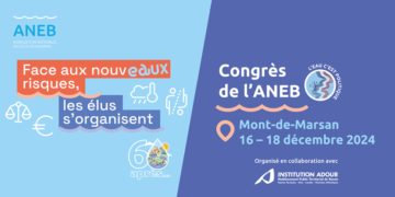 CONGRÈS DE L’ANEB 2024 – Face aux nouvEAUX RISQUES, les élus s’organisent